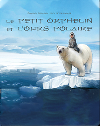 Le petit orphelin et l'ours polaire