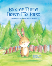 Baxter Turns Down His Buzz: A Story for Little Kids About ADHD