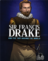 Sir Francis Drake: And the Trip Around the World