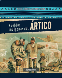 Pueblos indígenas del Ártico (Native Peoples of the Arctic)