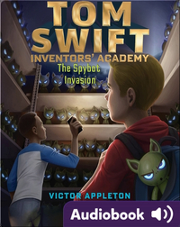 Tom Swift Inventor's Academy: The Spybot Invasion