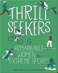 Thrill Seeker: 15 Remarkable Women in Extreme Sports