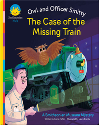 The Owl and Officer Smitty: The Case of the Missing Train