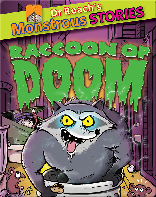 Dr. Roach's Monstrous Stories: Raccoon of Doom