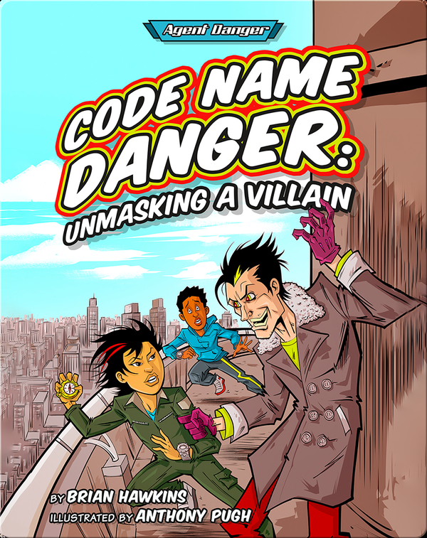 Code Name Danger: Unmasking a Villain