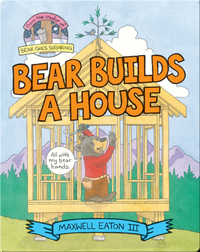 Bear Builds A House