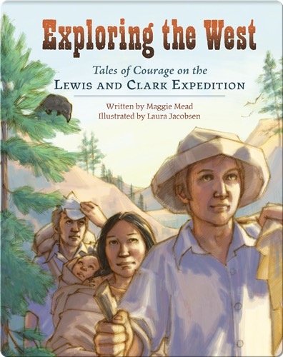 Exploring the West: Tales of Courage from the Lewis and Clark Expedition