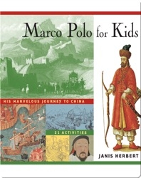Marco Polo for Kids: His Marvelous Journey to China, 21 Activities