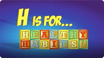 H is for Healthy Habits