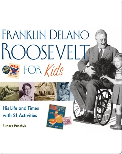 Franklin Delano Roosevelt for Kids: His Life and Times with 21 Activities