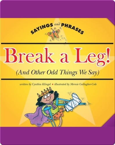 Break a Leg! (And Other Odd Things We Say)