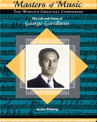 The Life and Times of George Gershwin
