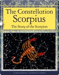 The Constellation Scorpius: The Story of the Scorpion