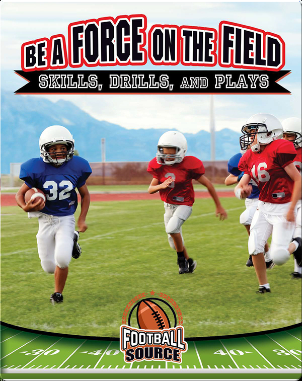 Be a Force on the Field: Skills, Drills, and Plays
