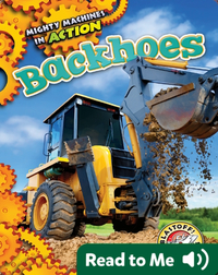 Mighty Machines in Action: Backhoes