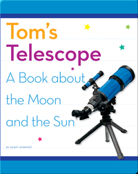 Tom's Telescope: A Book about the Moon and the Sun
