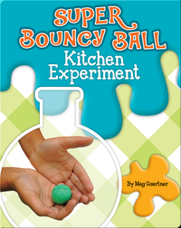 Super Bouncy Ball Kitchen Experiment