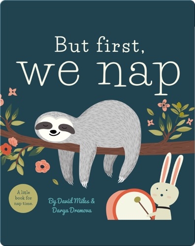 But First, We Nap: A Little Book for Nap Time
