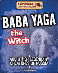 Baba Yaga the Witch and Other Legendary Creatures of Russia