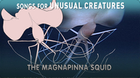 Songs for Unusual Creatures: The Magnapinna Squid