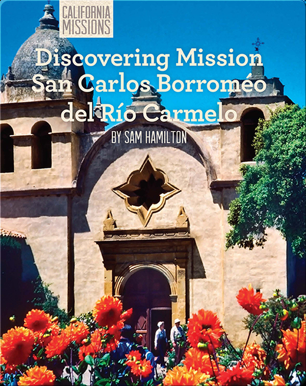 Discovering Mission San Carlos Borromeo del Río Carmelo