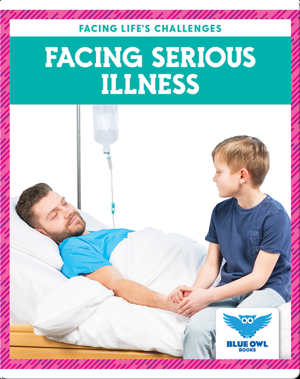 Facing Life's Challenges: Facing Serious Illness
