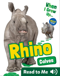 When I Grow Up: Rhino Calves