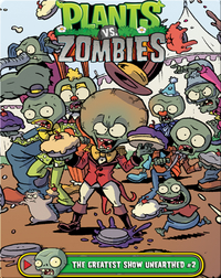 Plants vs Zombies: The Greatest Show Unearthed 2