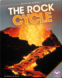 Rocks and Minerals: The Rock Cycle