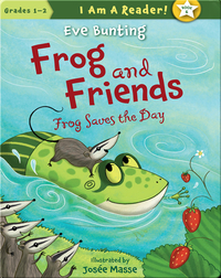 Frog and Friends: Frog Saves the Day