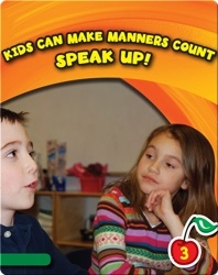 Kids Can Make Manners Count: Speak Up!