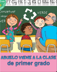 Abuelo Viene A La Clase De Primer Grado (Grandpa Comes To First Grade)