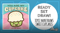 Ready Set Draw | YOU ARE MY CUPCAKE