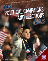 How Political Campaigns and Elections Work