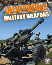 Incredible Military Weapons