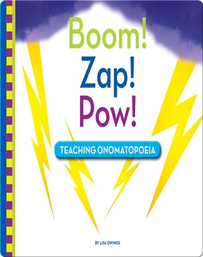 Boom! Zap! Pow!: Teaching Onomatopoeia