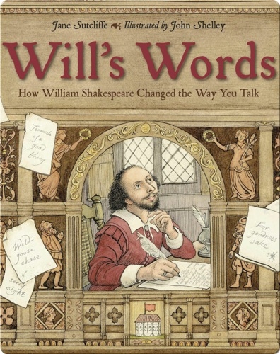 Will's Words: How William Shakespeare Changed the Way You Talk