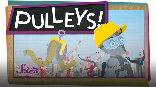 SciShow Kids: Need a Lift? Try a Pulley!