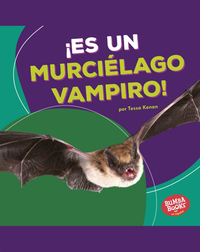¡Es un murciélago vampiro! (It's a Vampire Bat!)