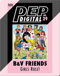 Pep Digital Vol. 29: B&V Friends: Girls' Rule!