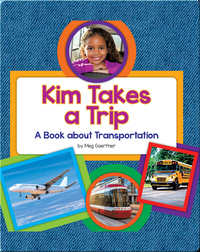 Kim Takes a Trip: A Book about Transportation