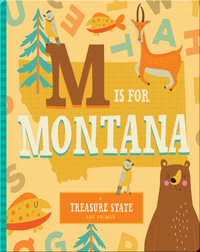 M is for Montana: A Treasure State ABC Primer