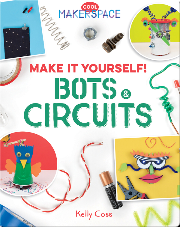 Make It Yourself! Bots & Circuits