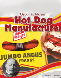 Oscar F. Mayer: Hot Dog Manufacturer