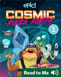 Cosmic Pizza Party Book 1: Nothing to Cheese At