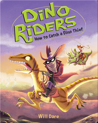 Dino Riders Book 4: How to Catch a Dino Thief