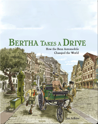 Bertha Takes a Drive: How the Benz Automobile Changed the World