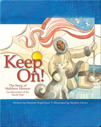 Keep On!: The Story of Matthew Henson, Co-Discoverer of the North Pole