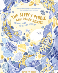 The Sleepy Pebble and Other Stories: Calming Tales to Read at Bedtime