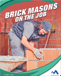 Exploring Trade Jobs: Brick Masons on the Job